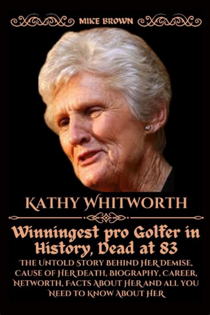 Kathy Whitworth Biography, Age, Height, Wife, Net Worth and Family